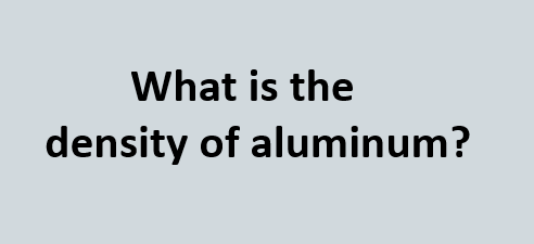 cual es la densidad del aluminio?